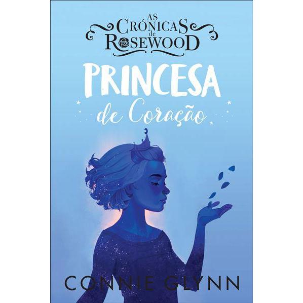 As Crónicas de Rosewood - Princesa de Coração de Connie Glynn