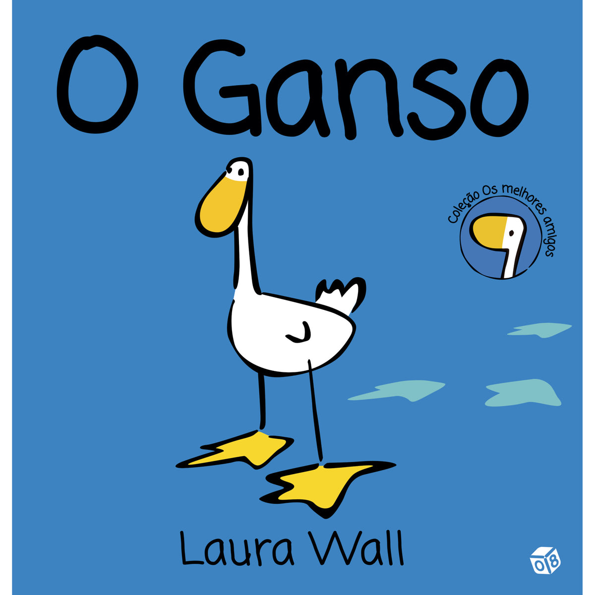 Os Melhores Amigos - O Ganso: de Laura Wall