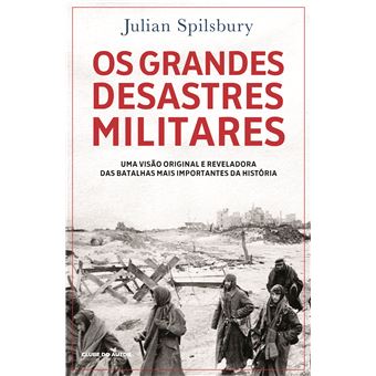 Os Grandes Desastres Militares de Julian Spilsbury