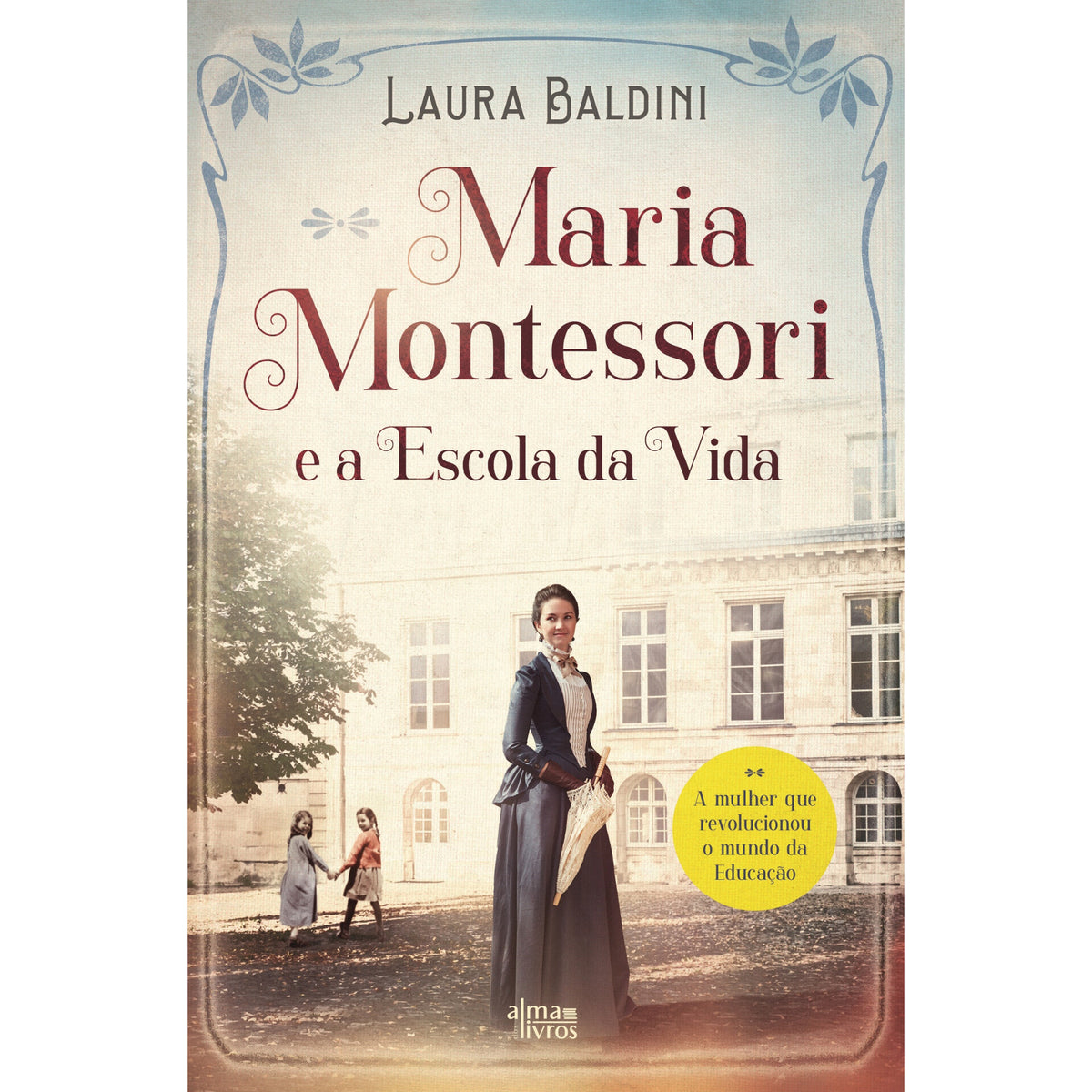 Maria Montessori E A Escola Da Vida de Laura Baldini
