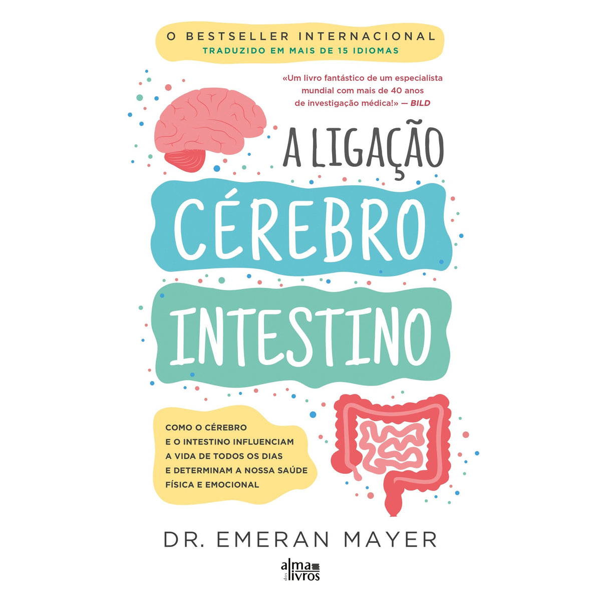 A Ligação Cérebro-Intestino de Emeran Mayer