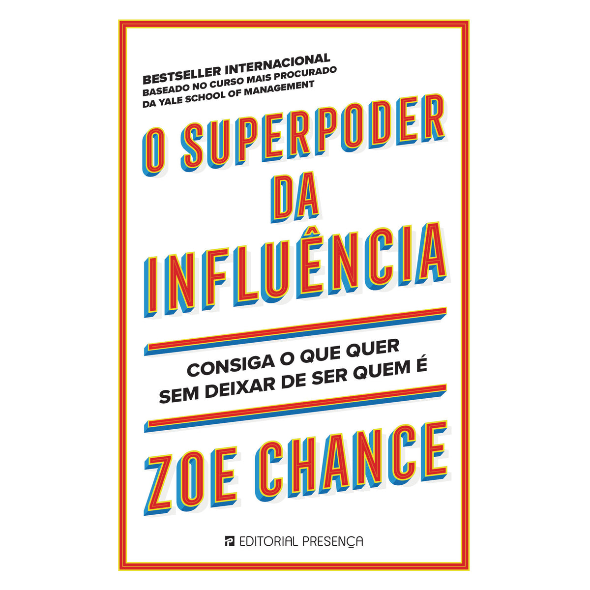 O Superpoder da Influência de Zoe Chance - Consiga o que Quer sem Deixar de Ser Quem é