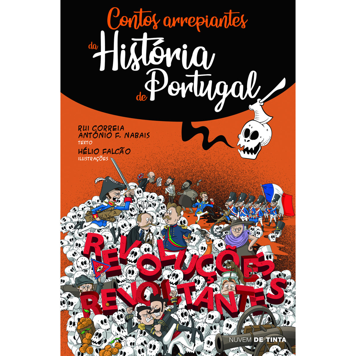 Contos Arrepiantes da História de Portugal - Revoluções Revoltantes de Rui Correia e António F. Nabais