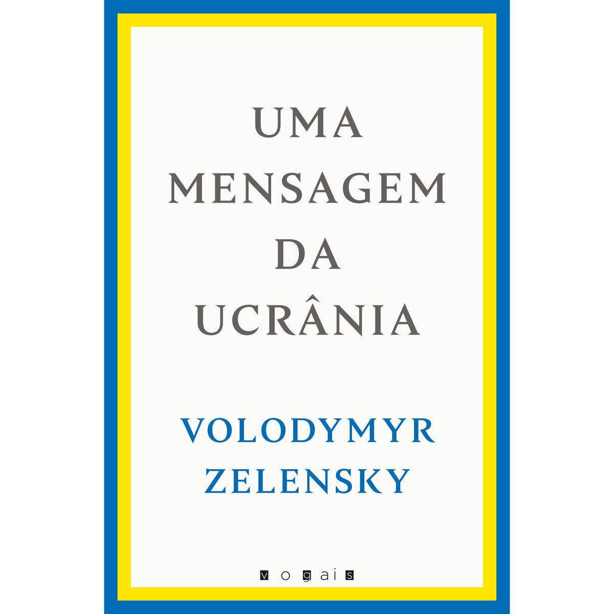 Uma Mensagem da Ucrânia de Volodymyr Zelensky