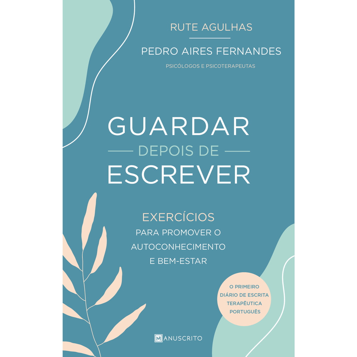Guardar Depois de Escrever de Rute Agulhas e Pedro Aires Fernandes - Exercícios para Promover o Autoconhecimento e Bem-Estar