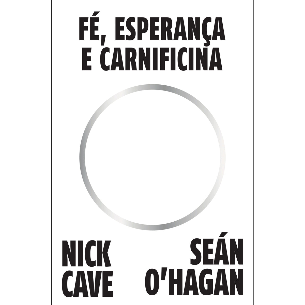 Fé, Esperança E Carnificina de Nick Cave E Seán O'hagan
