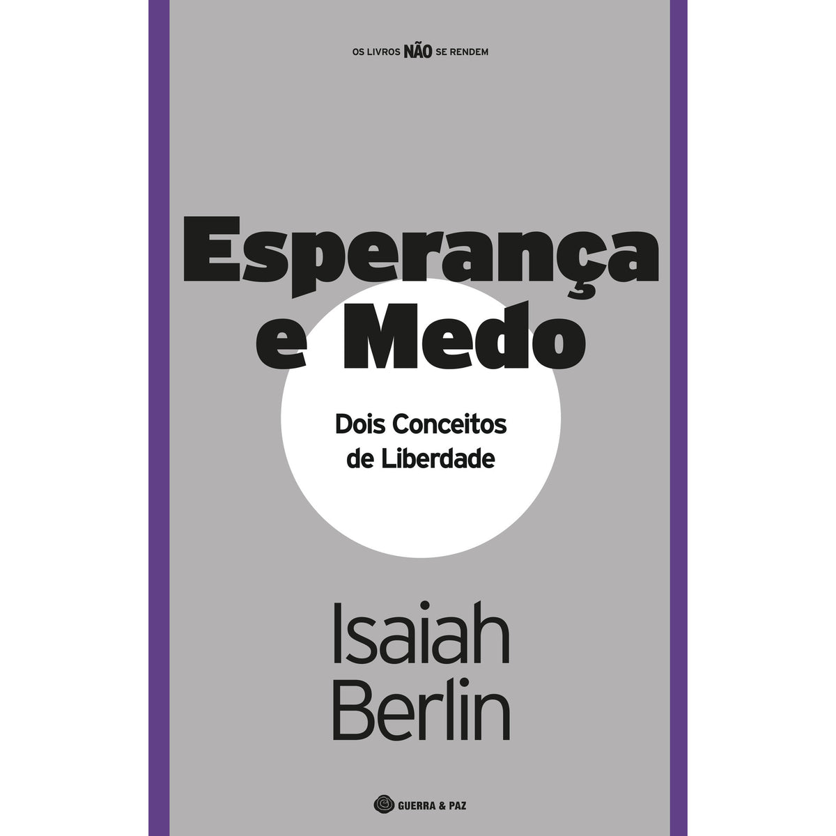 Esperança e Medo - Dois Conceitos de Liberdade de Isaiah Berlin