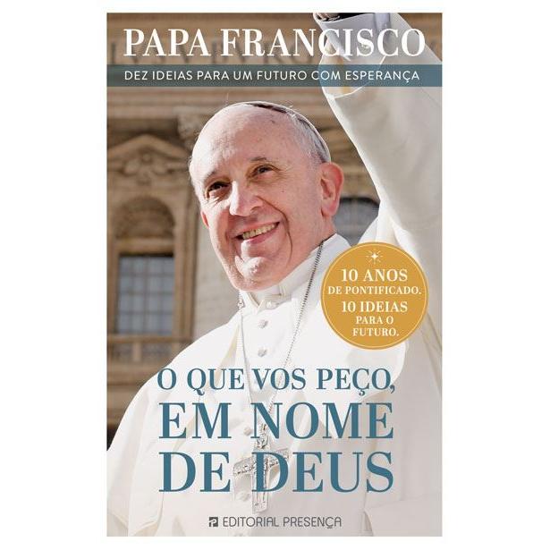 O que Vos Peço, em Nome de Deus de Papa Francisco
