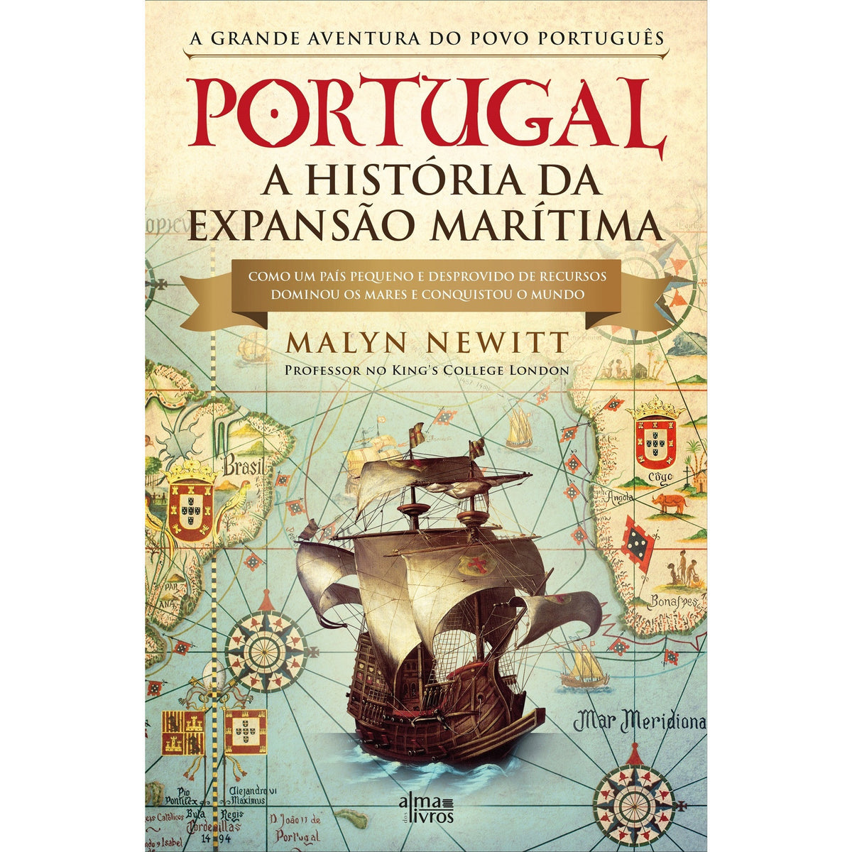 Portugal A História Da Expansão Marítima de Malyn Newitt