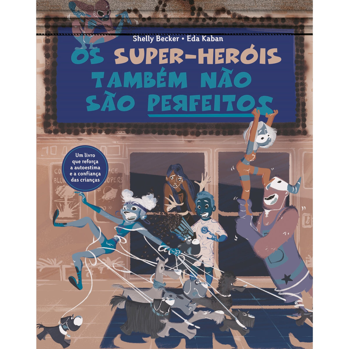 Os Super-Heróis Também Não São Perfeitos de Shelly Becker e Eda Kaban