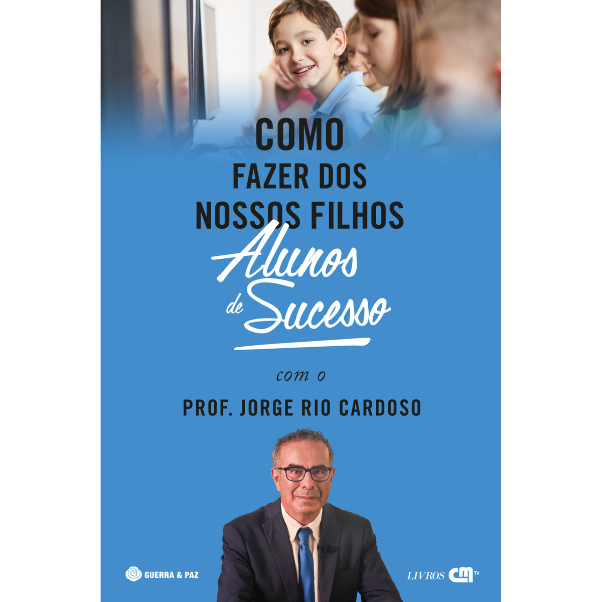 Como Fazer Dos Nossos Filhos A de Jorge Rio Cardoso