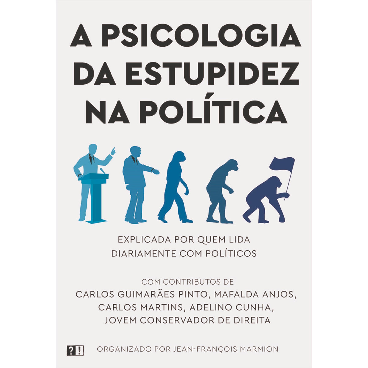 A Psicologia Da Estupidez Na Política de Org. Jean-François Marmion