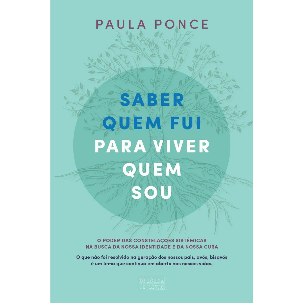 Saber Quem Fui para Viver Quem Sou de Paula Ponce