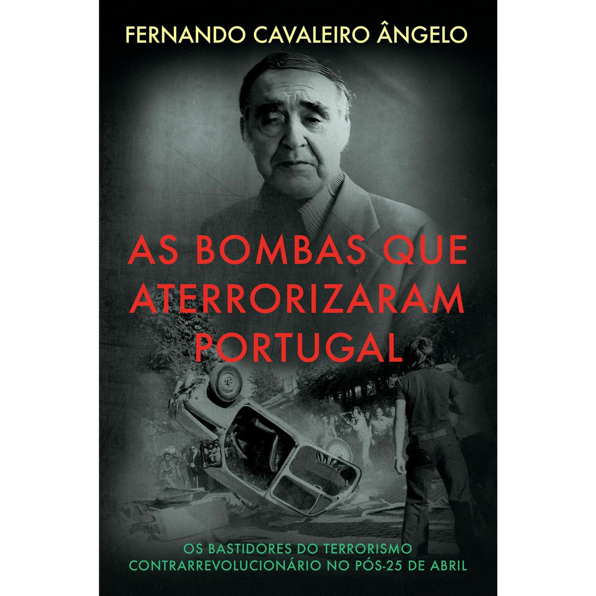 As Bombas que Aterrorizaram Portugal de Fernando Cavaleiro Ângelo