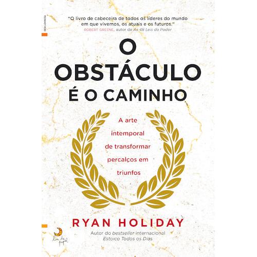 O Obstáculo é o Caminho de Ryan Holiday