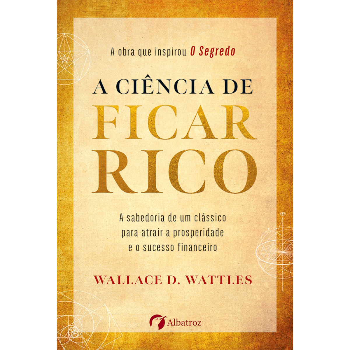 A Ciência de Ficar Rico de Wallace D. Wattles