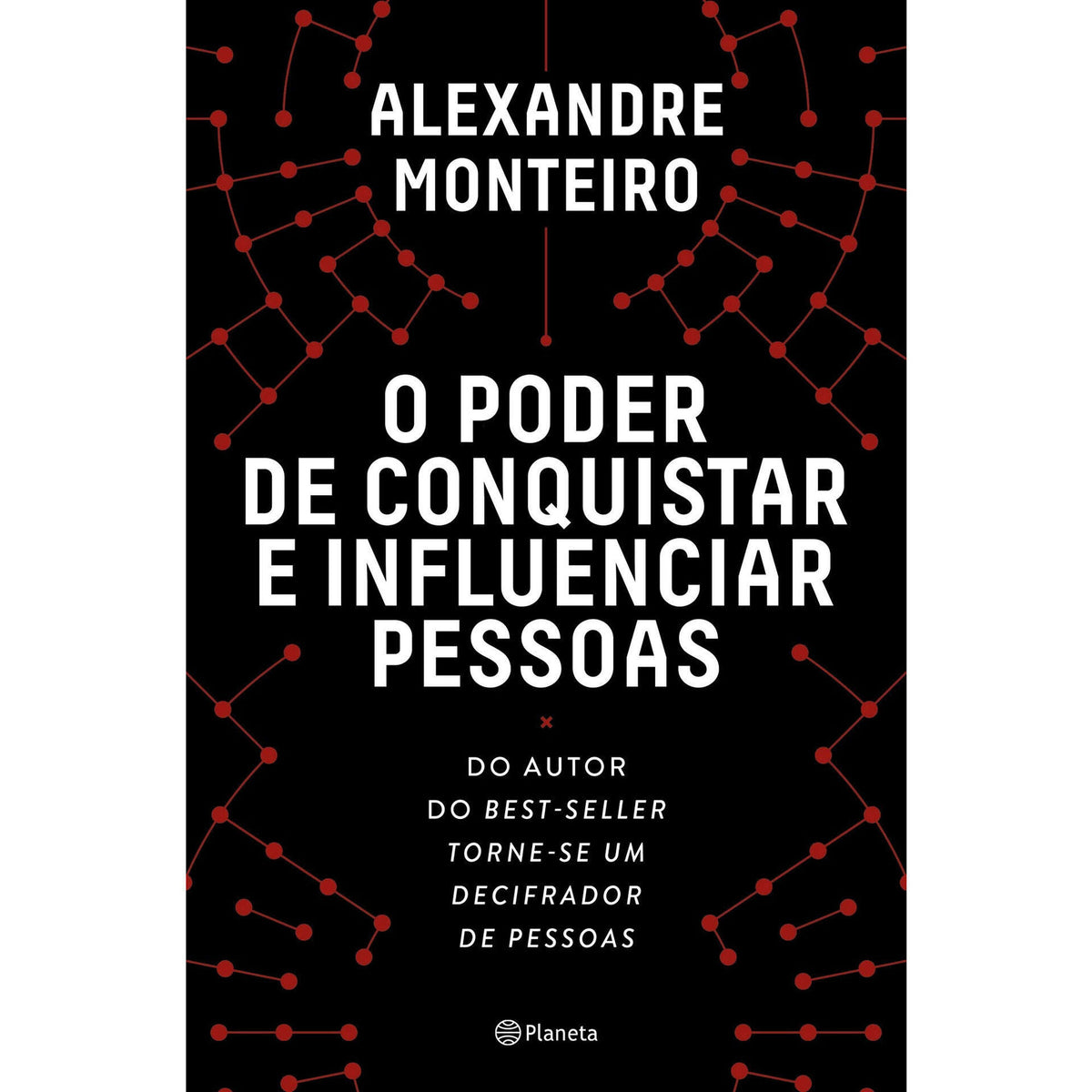 O Poder de Conquistar e Influenciar Pessoas de Alexandre Monteiro