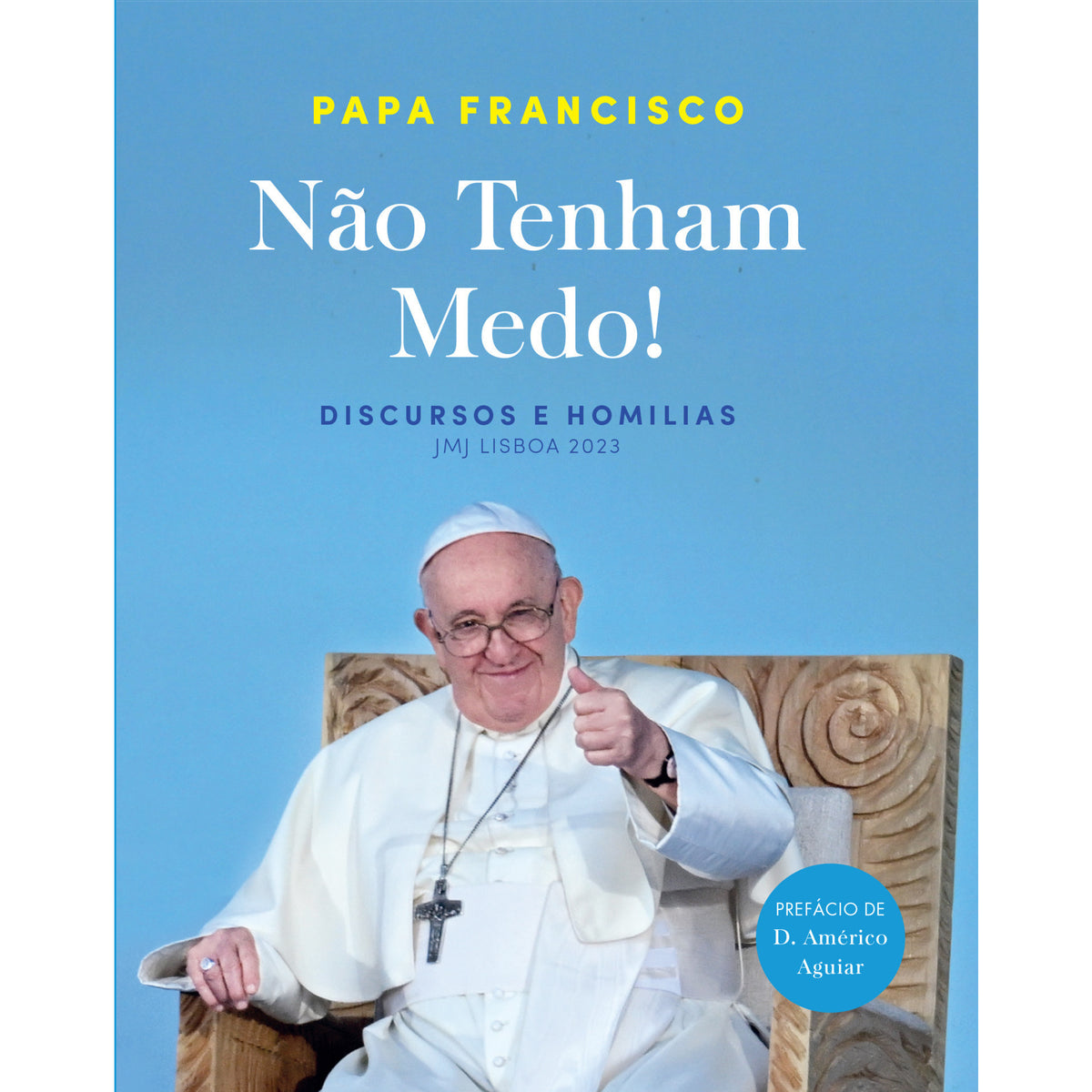 Não Tenham Medo! de Papa Francisco