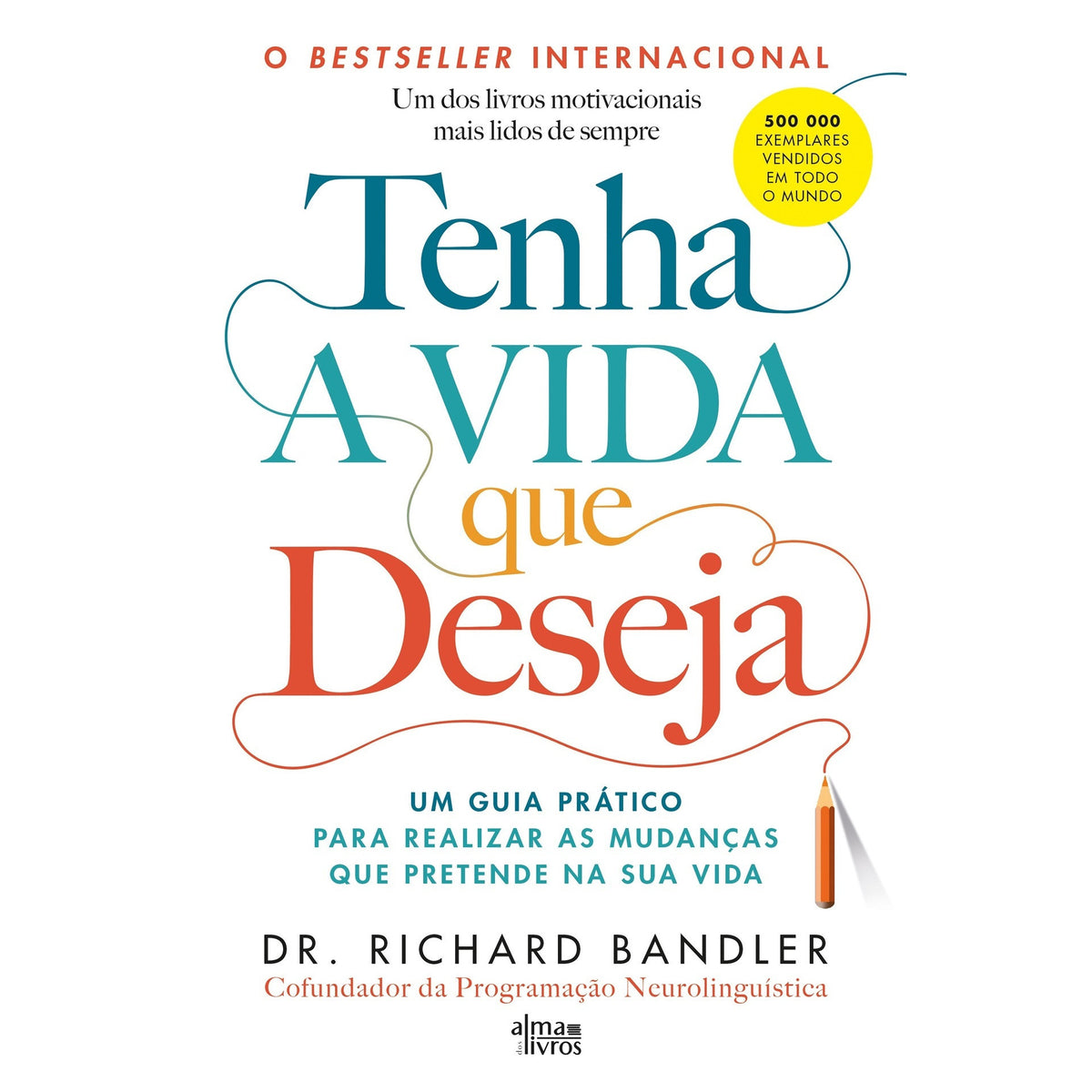 Tenha A Vida Que Deseja de Richard Bandler