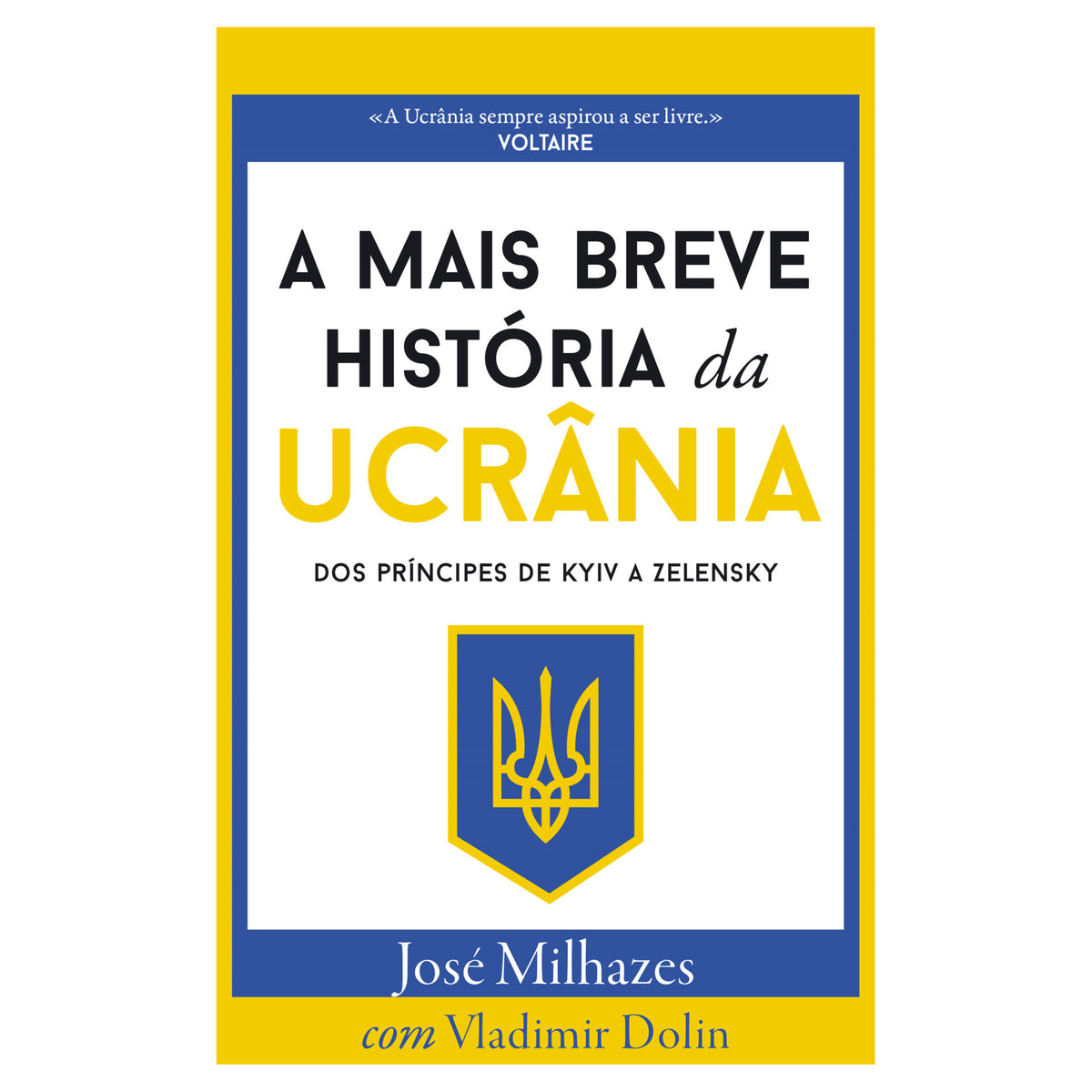 A Mais Breve História da Ucrânia de José Milhazes - Dos Príncipes de KYIV a Zelensky