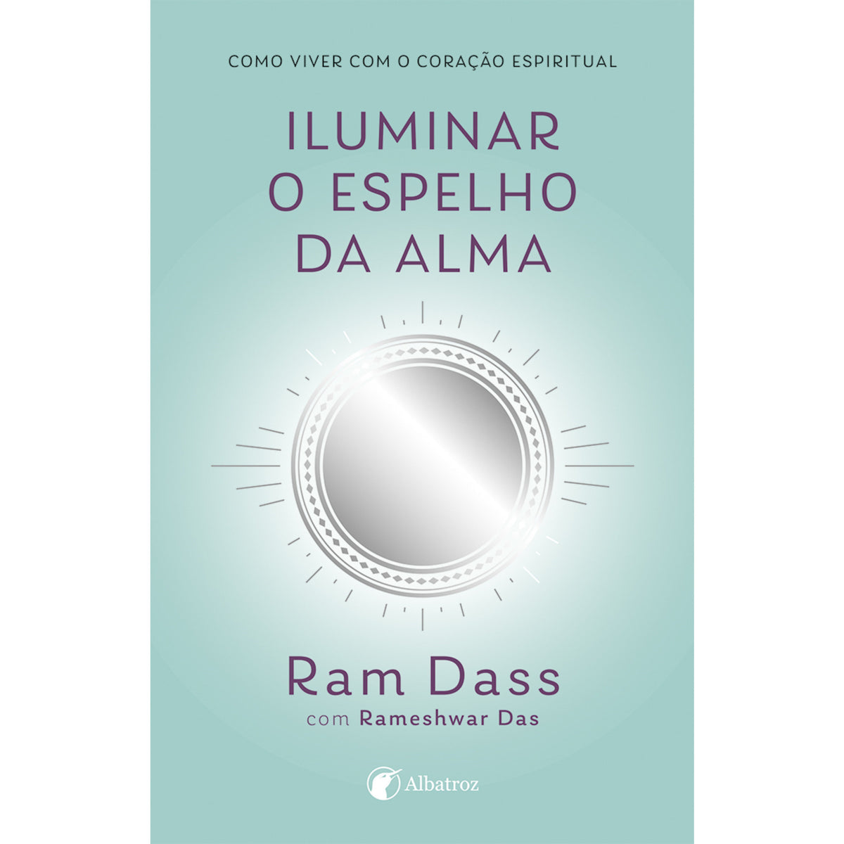 Iluminar o Espelho da Alma de Rameshwar Das e Ram Dass