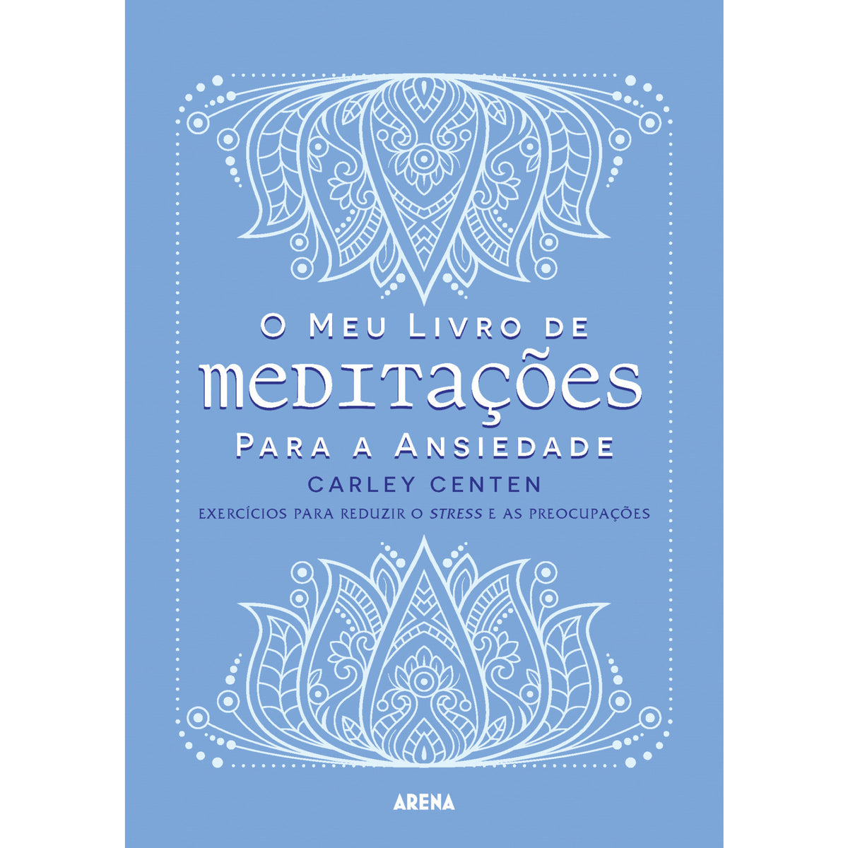 O Meu Livro de Meditações para A Ansiedade de Carley Centen