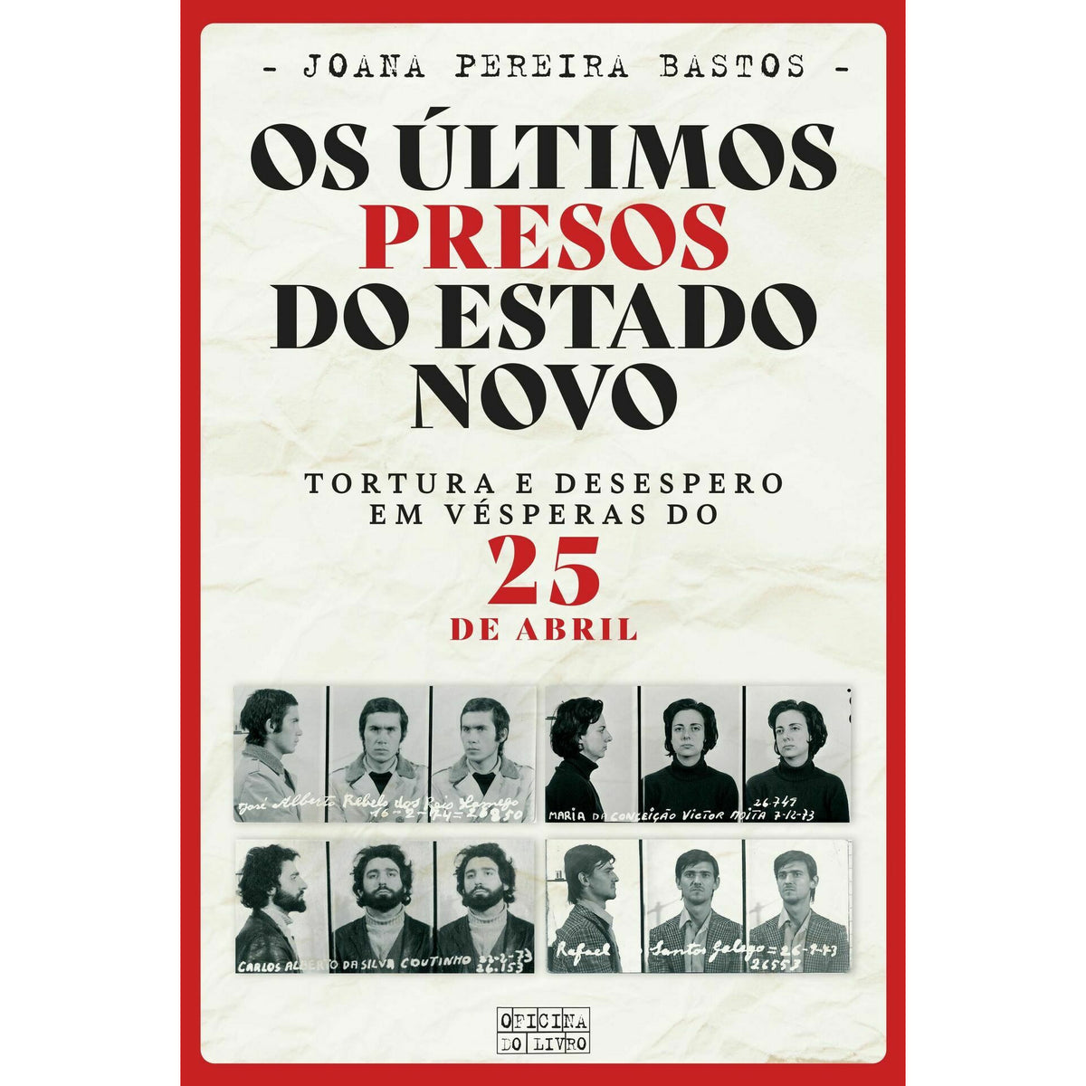 Os Últimos Presos do Estado Novo de Joana Pereira Bastos