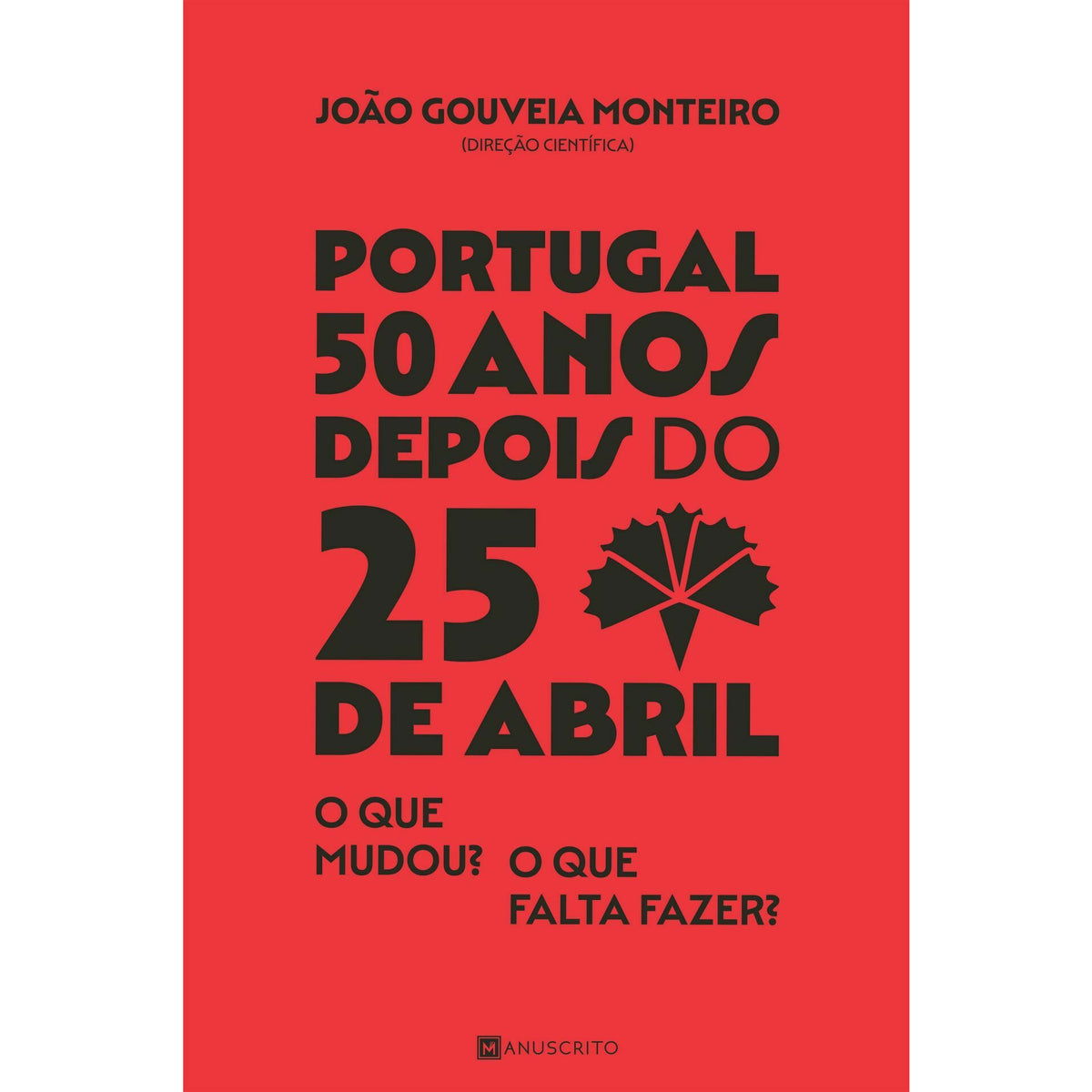 Portugal - 50 Anos Depois do 25 Abril de João Gouveia Monteiro