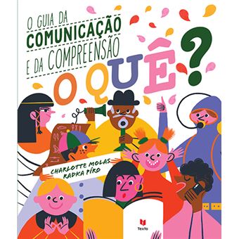 O Quê? o Guia da Comunicação e da Compreensão de Radka Píro