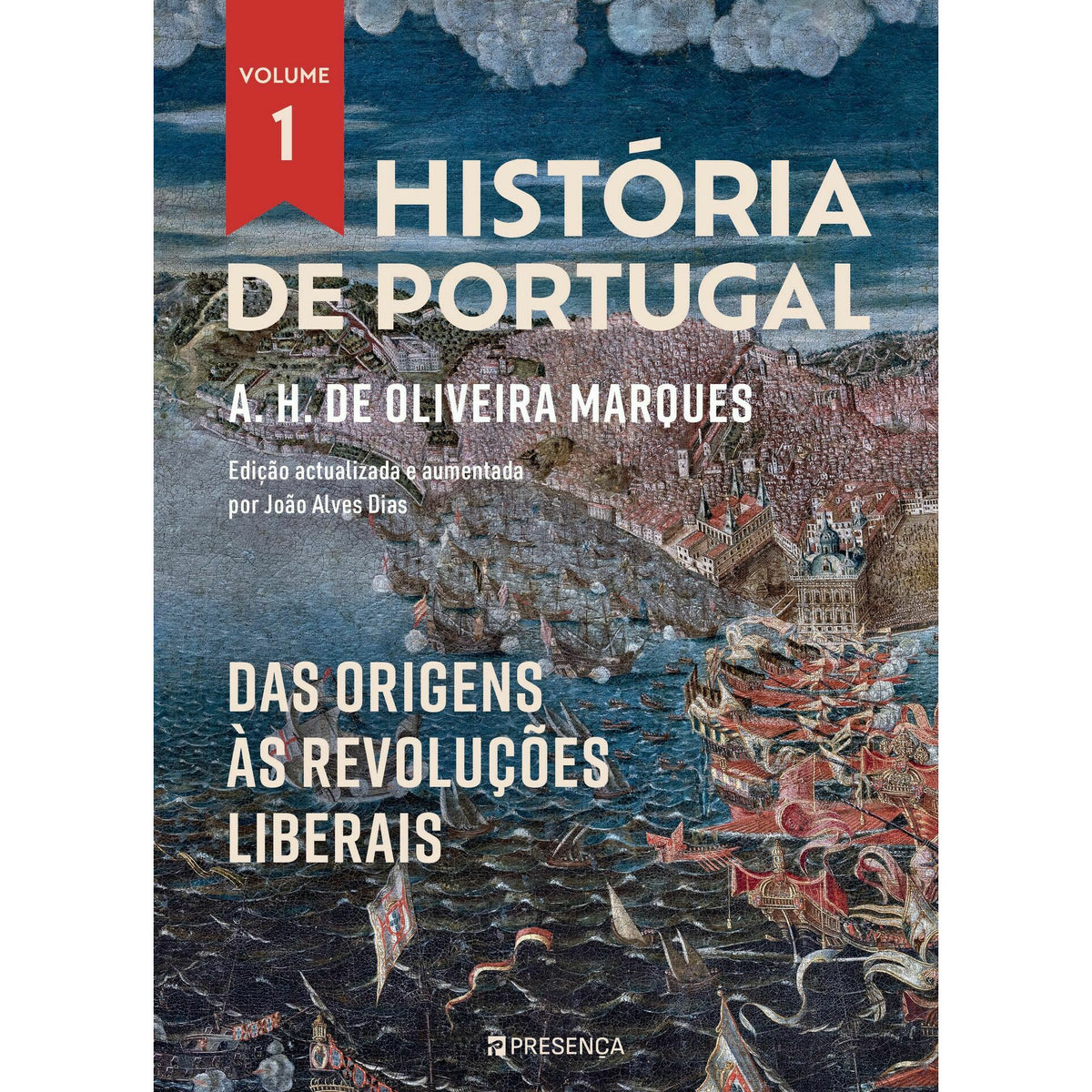 História de Portugal - Volume I: das Origens às Revoluções Liberais de A. H. De Oliveira Marques