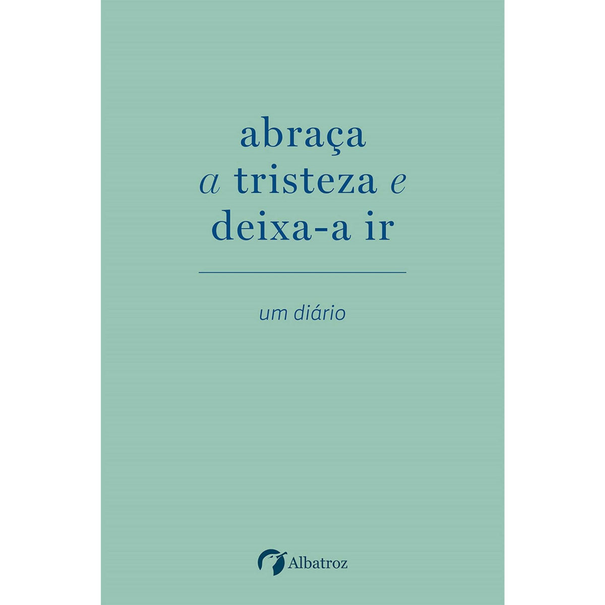 Abraça A Tristeza e Deixa-A Ir de Elias Baar