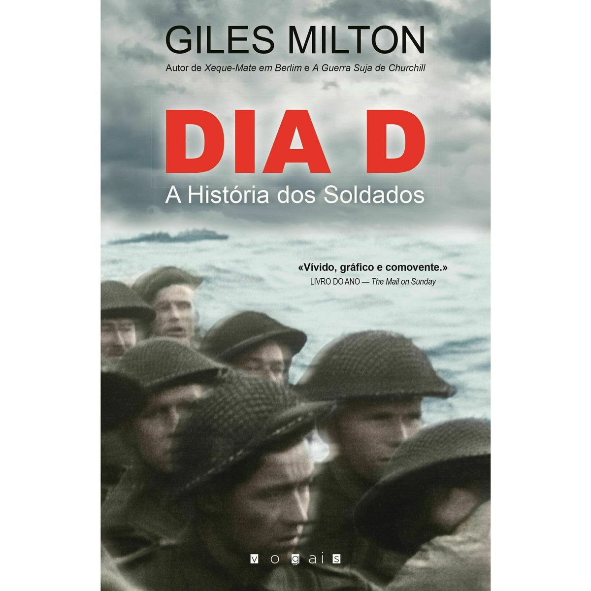 Dia D - A História dos Soldados de Giles Milton