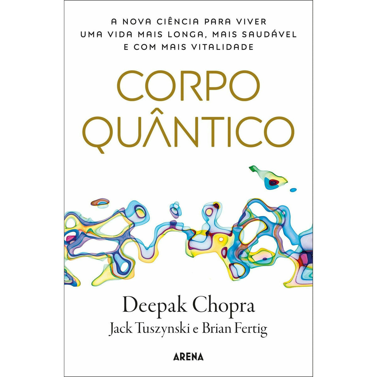 Corpo Quântico de Deepak Chopra, Jack Tuszynski e Brian Fertig