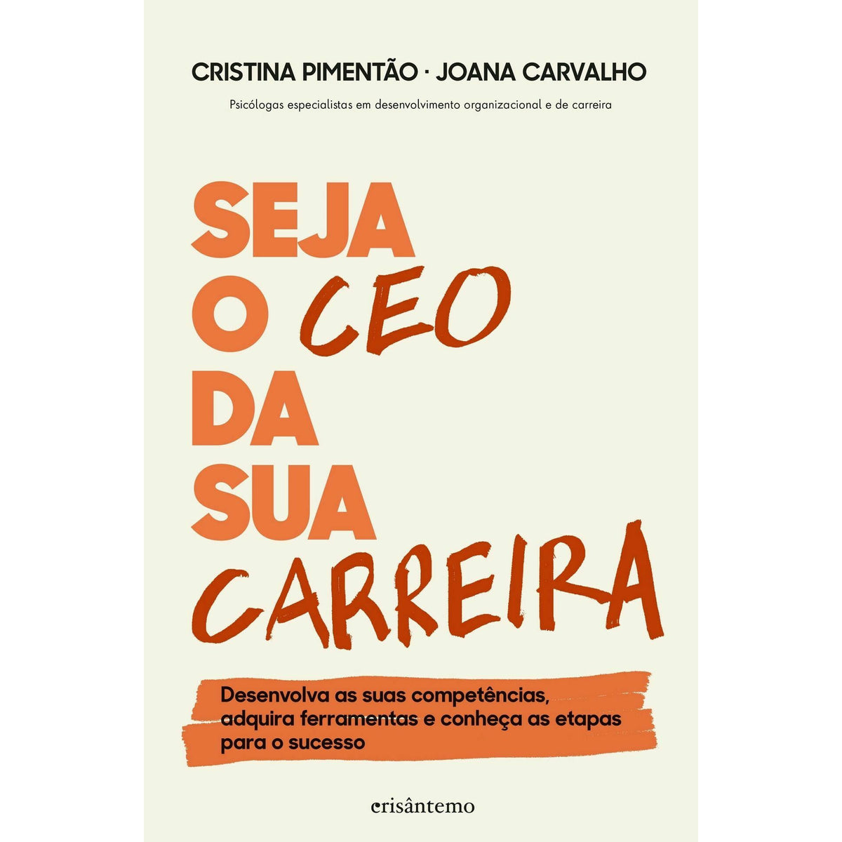Seja O Ceo Da Sua Carreira de Cristina Pimentão	,Joana Santos