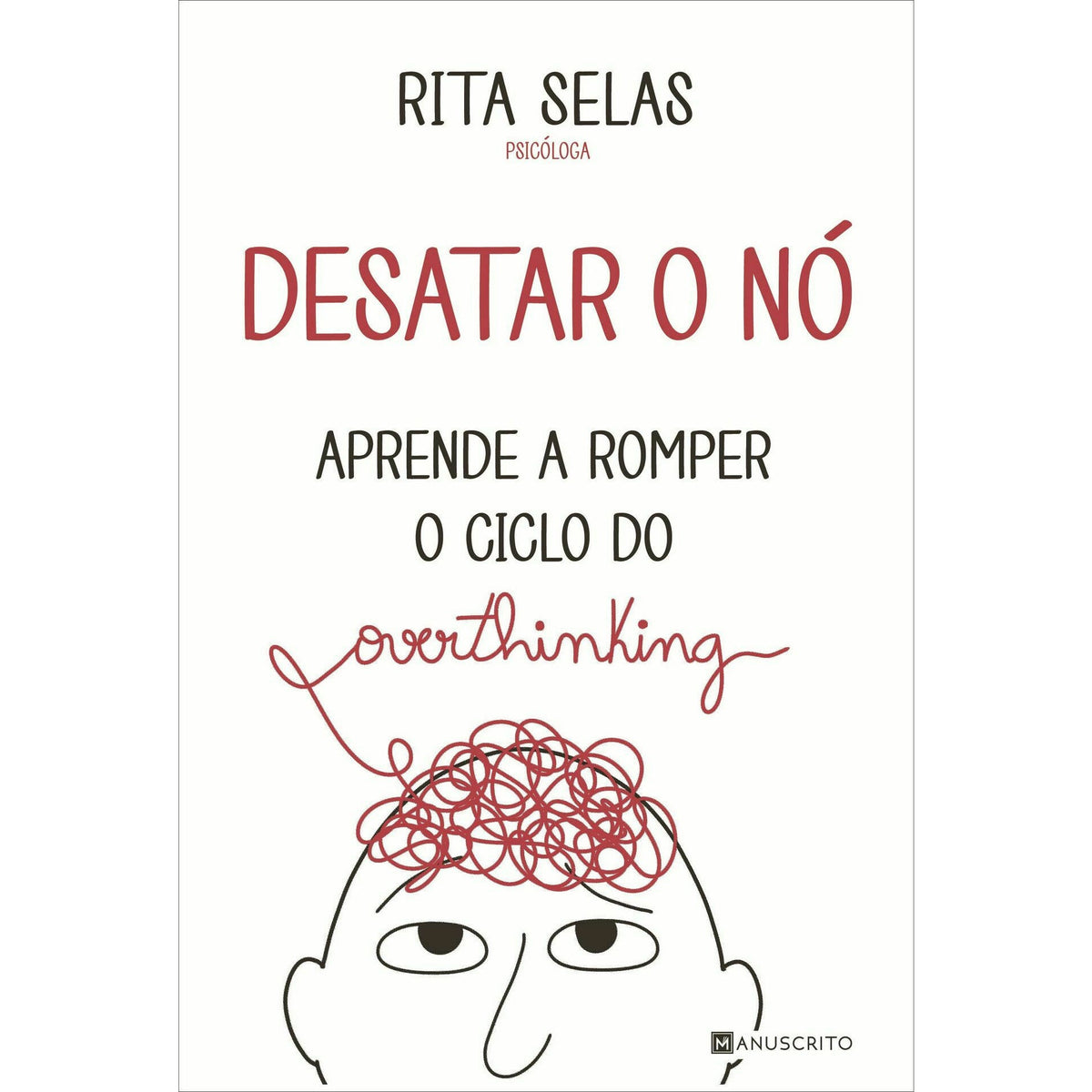 Desatar o Nó ¿ Aprende A Romper o Ciclo do Overthinking de Rita Selas