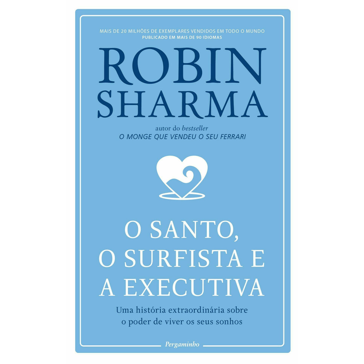 O Santo, O Surfista E A Executiva de Robin Sharma