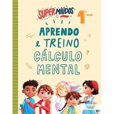 Super Miúdos Aprendo e Treino Cálculo Mental 1º Ano