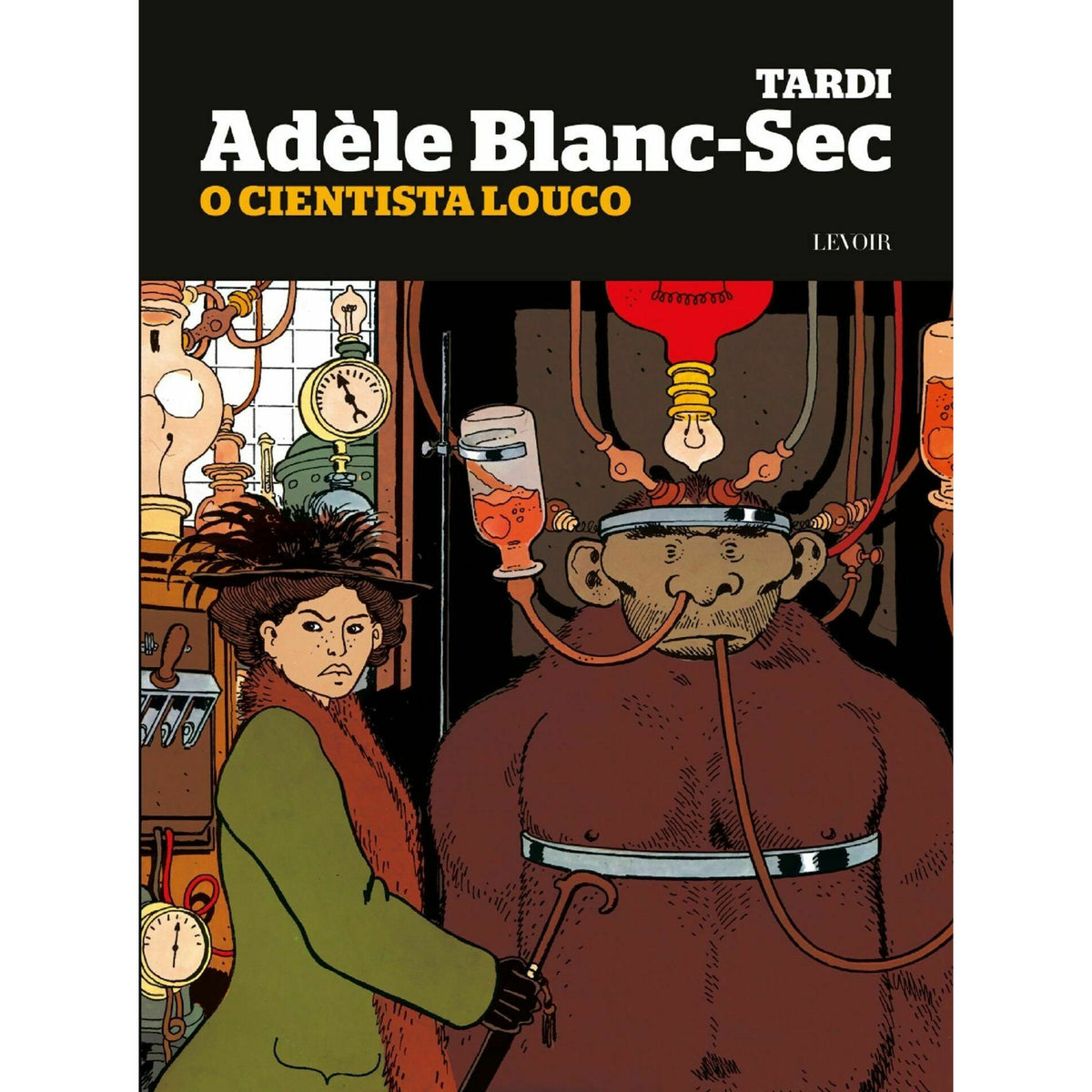 O Cientista Louco de Jacques Tardi - Adèle Blanc-Sec