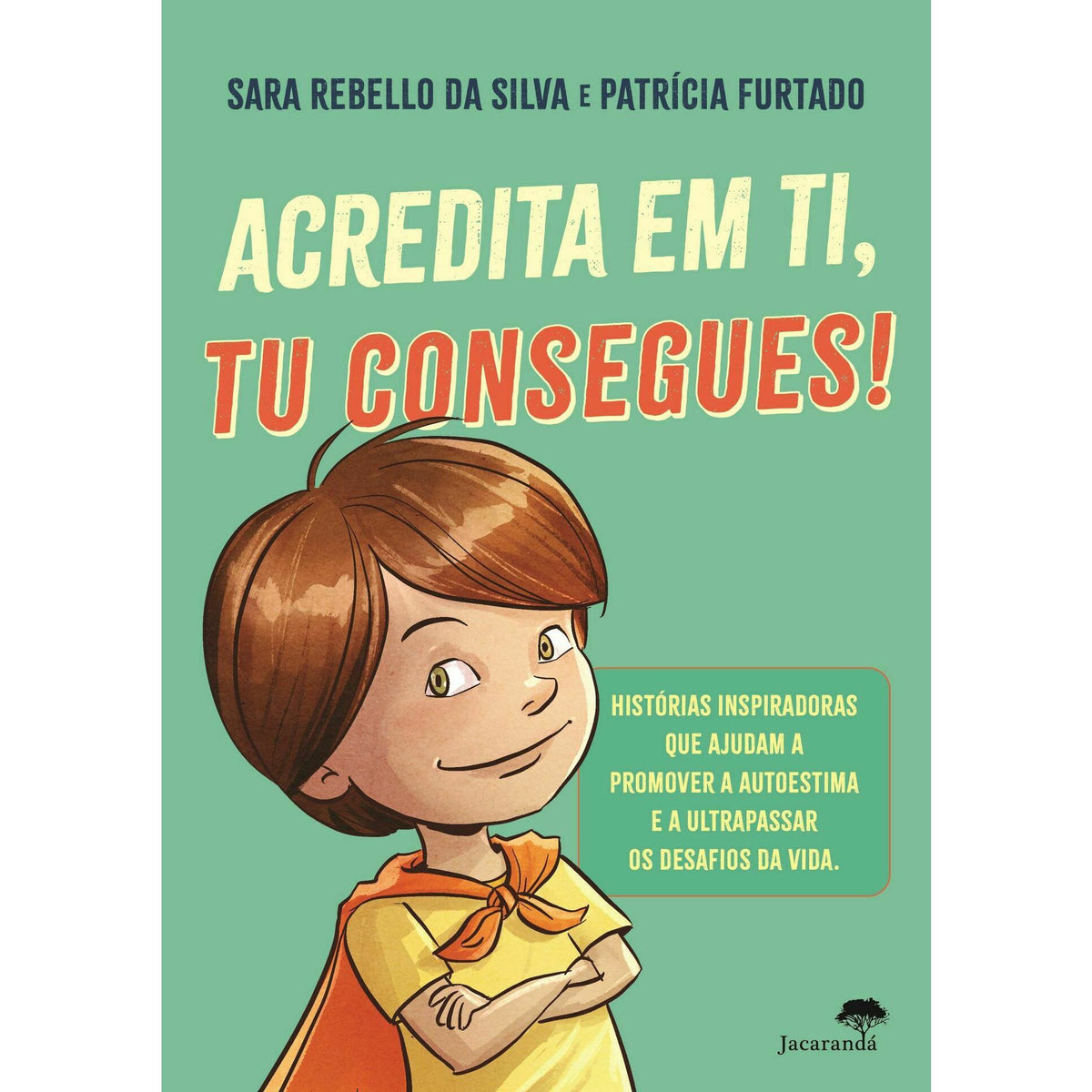 Acredita em Ti, Tu Consegues! de Sara Rebello da Silva