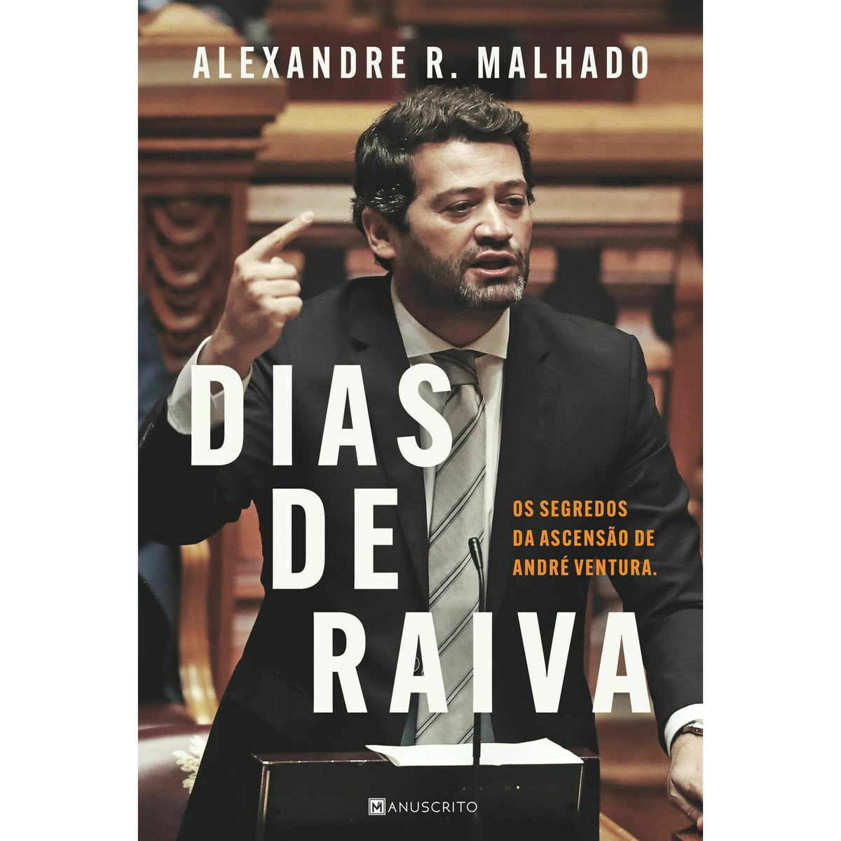 Dias de Raiva de Alexandre R. Malhado - Os Segredos da Ascensão de André Ventura