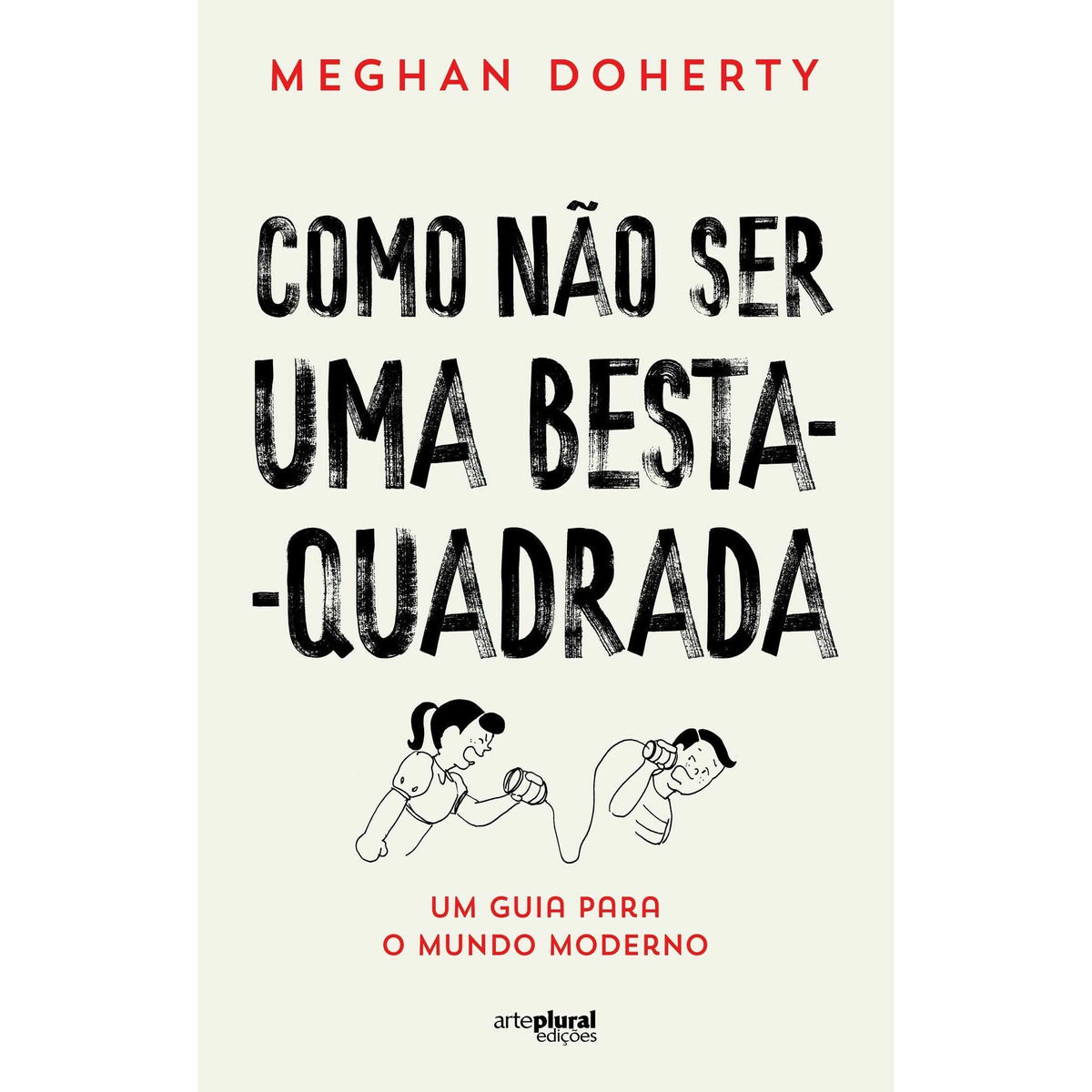 Como Não Ser Uma Besta-Quadrada de Meghan Doherty