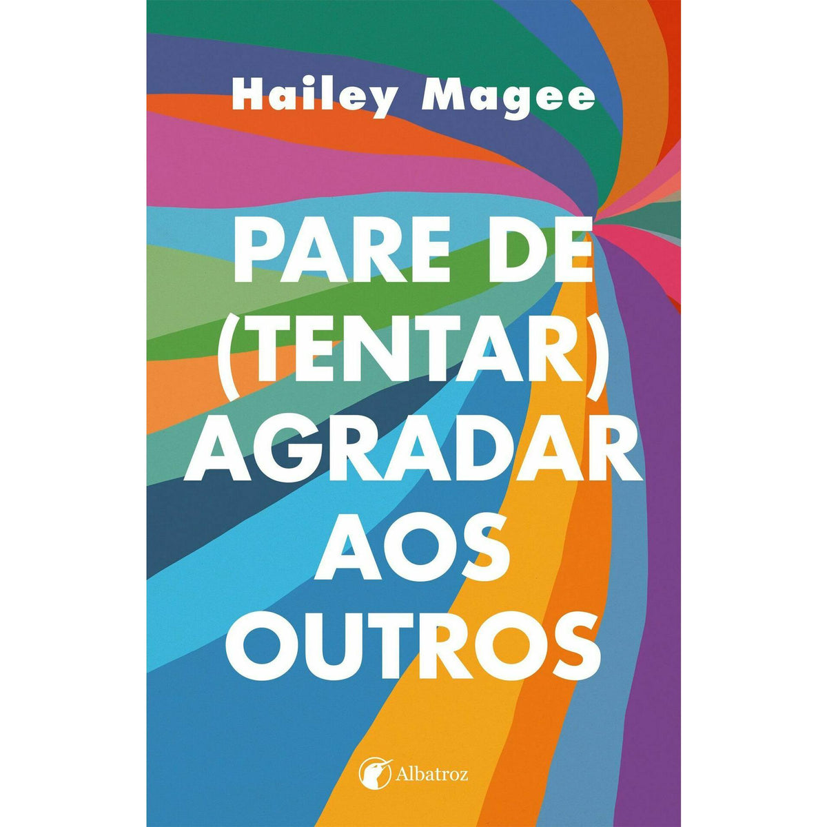 Pare de (tentar) Agradar aos Outros de Hailey Magee