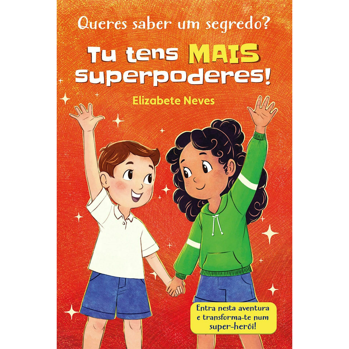 Queres Saber um Segredo? Tu Tens Mais Superpoderes! (Livro 2) de Elizabete Neves