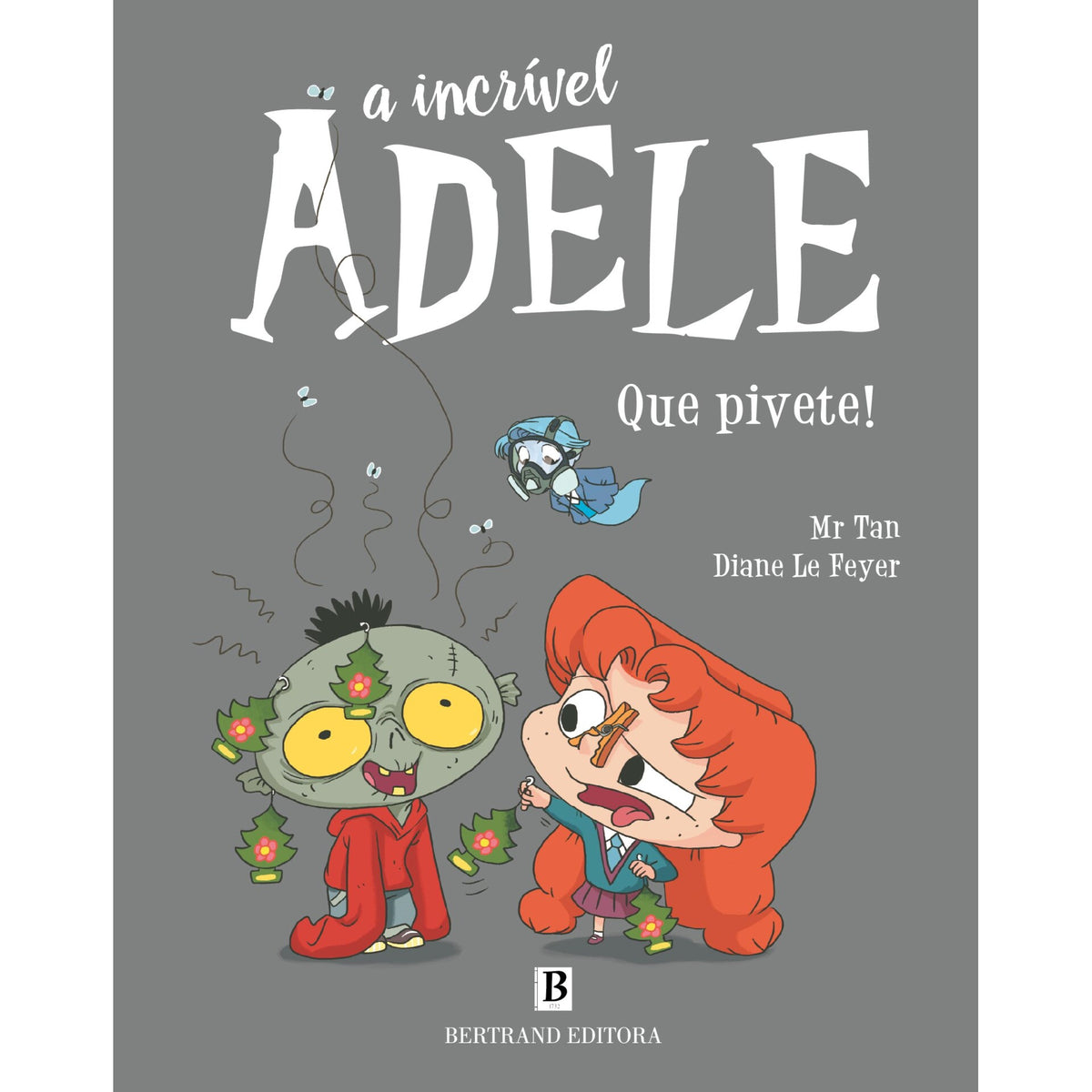 A Incrível Adele - Nº 11: que Pivete! de Mr. Tan e Miss Prickly