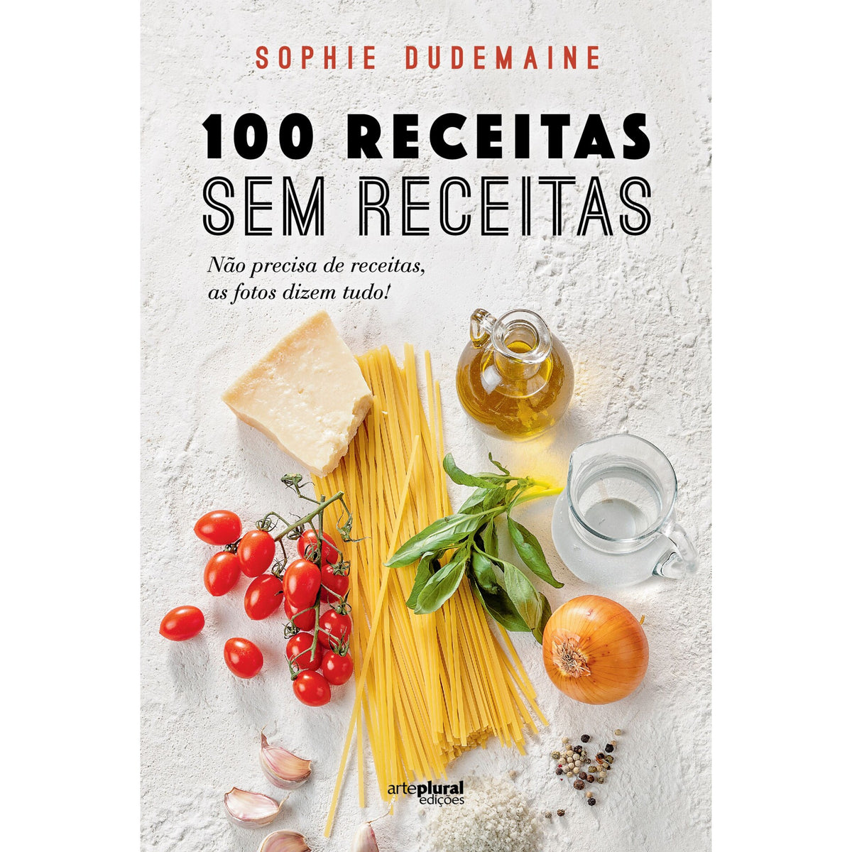 100 Receitas Sem Receitas de Sophie Dudemaine