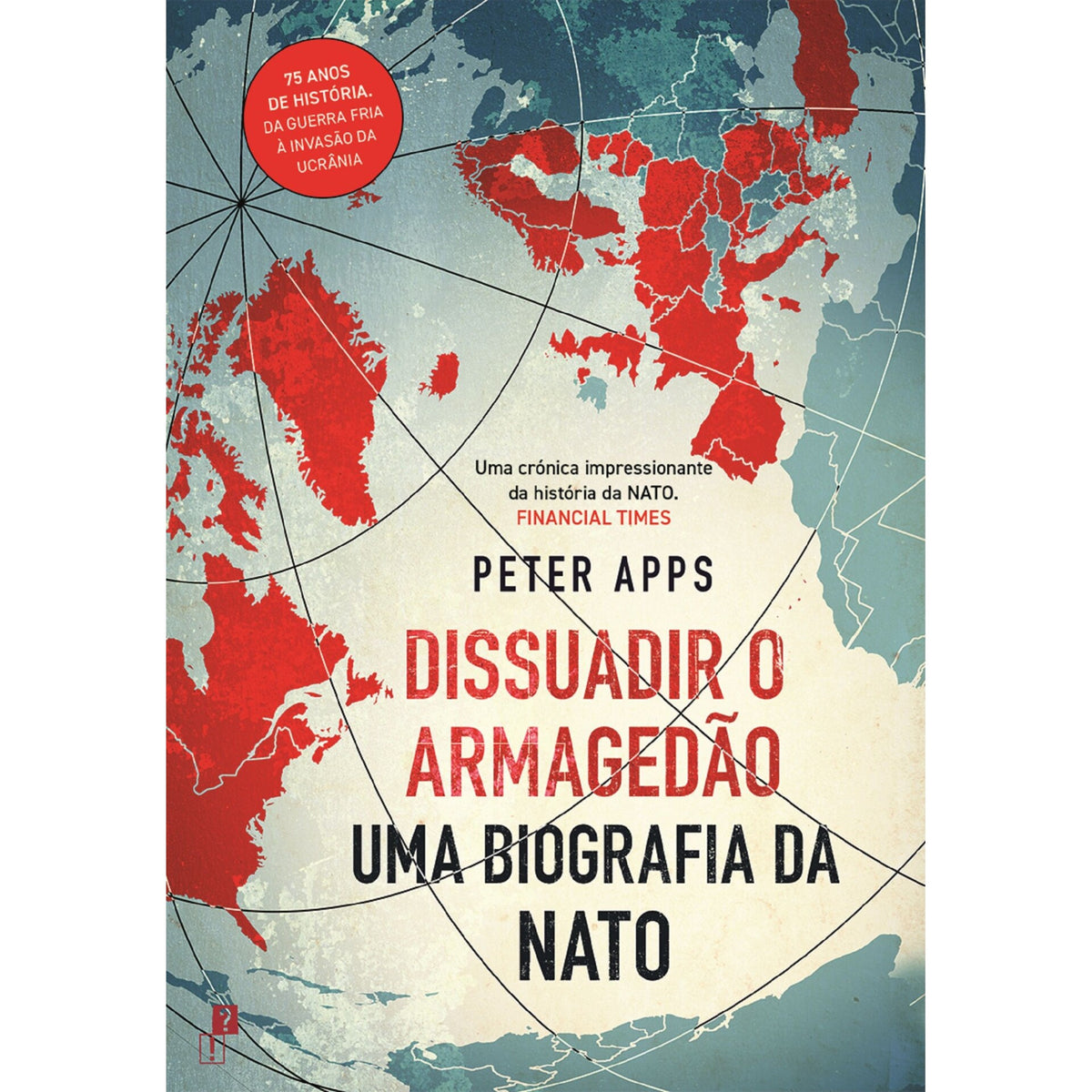 Dissuadir O Armagedão: Uma Biografia Da Nato de Peter Apps