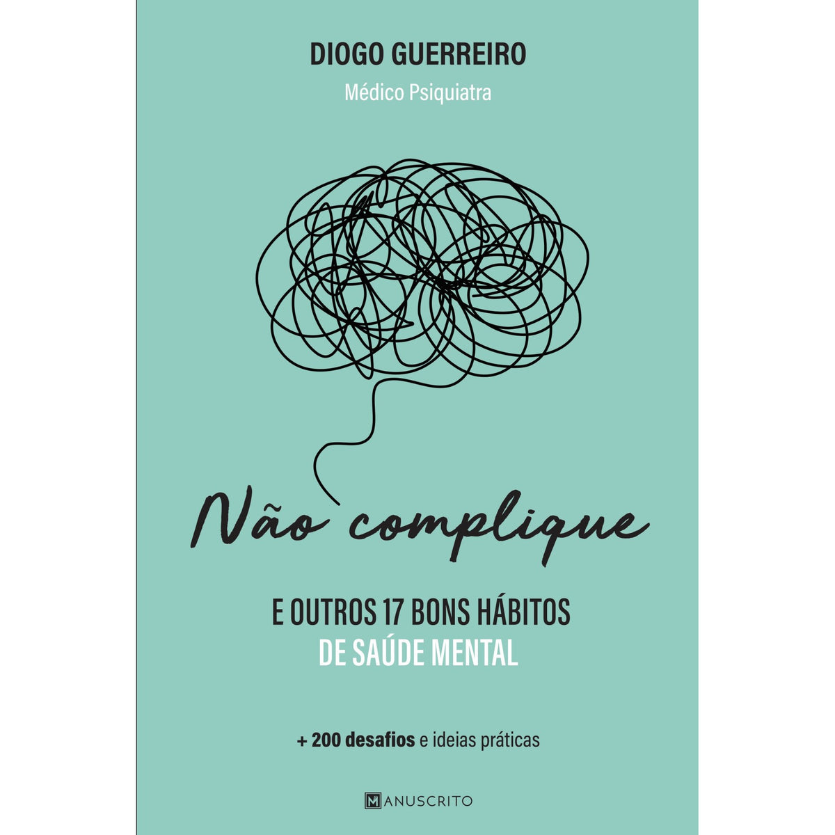 Não Complique - e Outros 17 Bons Hábitos de Saúde Mental de Diogo Guerreiro