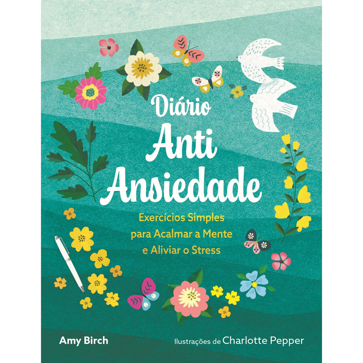Diário Antiansiedade de Amy Birch - Exercícios Simples para Acalmar a Mente e Aliviar o Stress