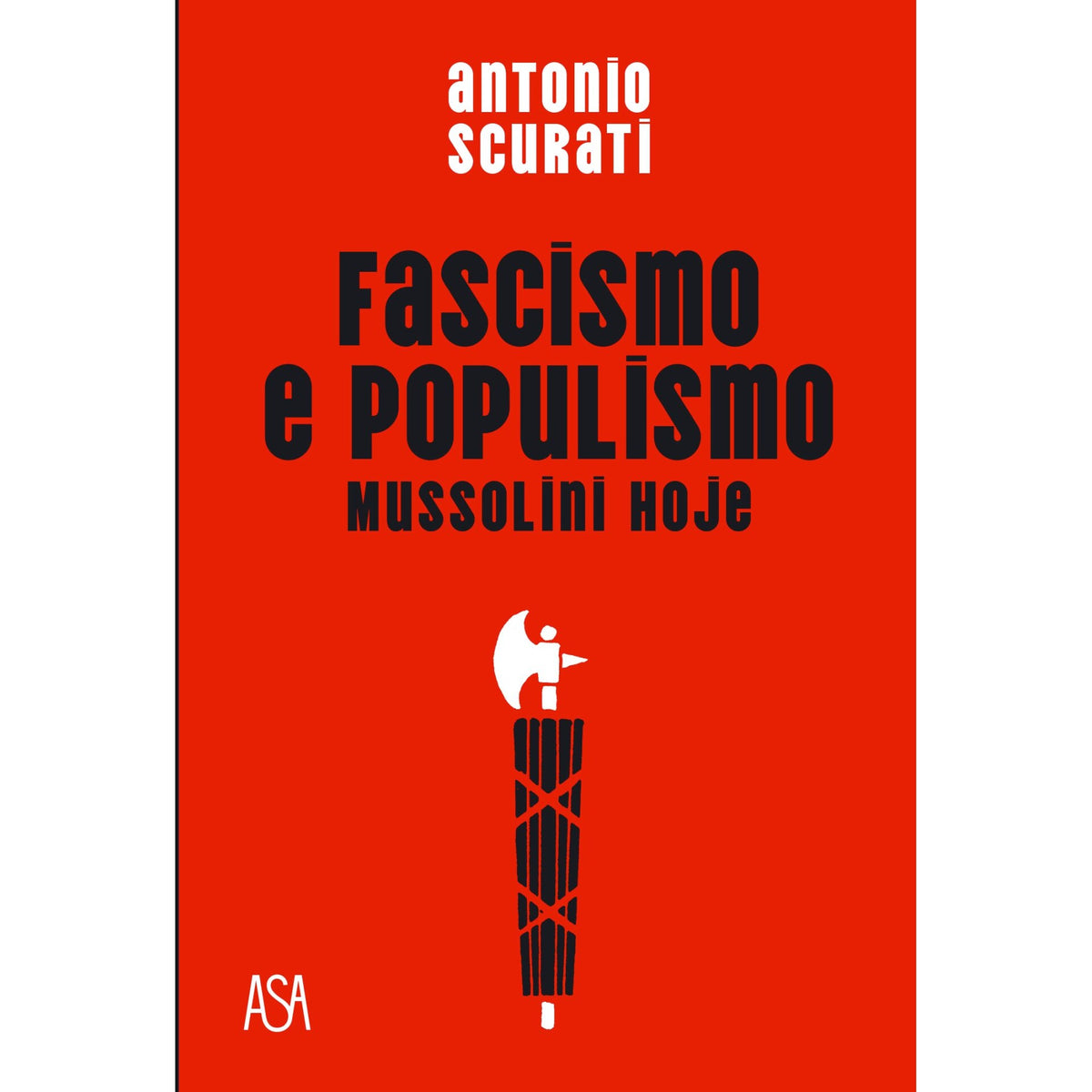 Fascismo e Populismo de Antonio Scurati - Mussolini Hoje