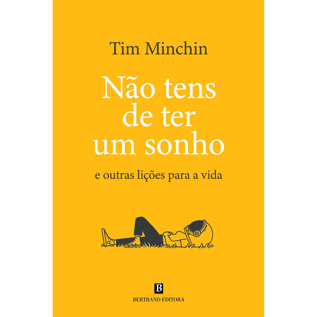 Não Tens de Ter Um Sonho - e outras lições para a vida de Tim Minchin